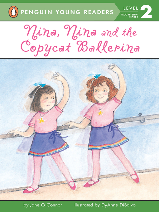 Title details for Nina, Nina and the Copycat Ballerina by Jane O'Connor - Available